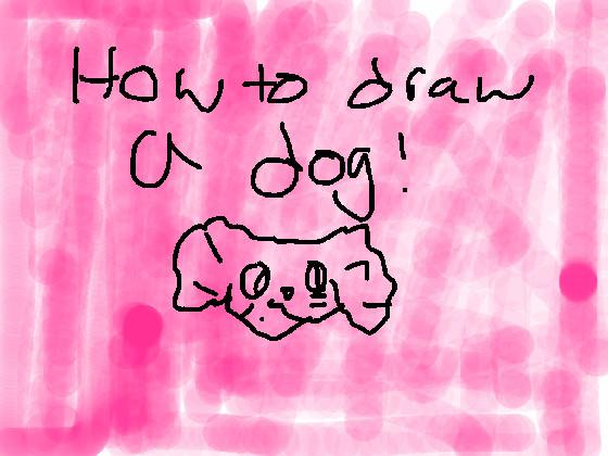 How to draw a DOG!