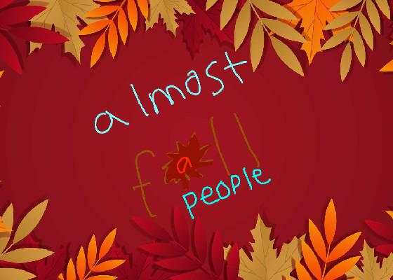 almost fall people!🌹🎄💐🌺🌷🌻🌼☘️🌿🍃