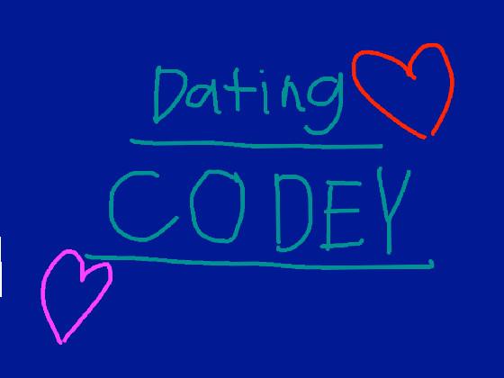 Dating Codey!
