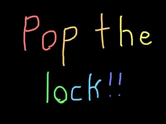 Pop the lock!!