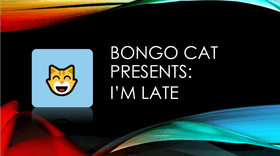 Bongo Cat Animates: I'm Late