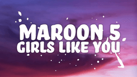 Girls Like You-Maroon 5