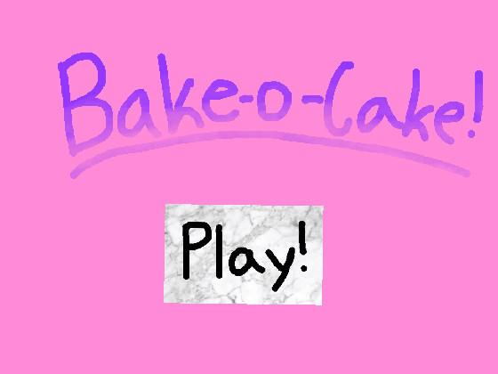 🍰Bake-a-cake!🍰  1