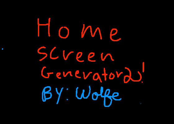 home screen generator 2!