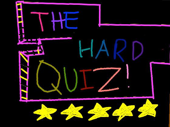 The Hard Quiz 1