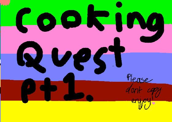 the cooking quest! 2