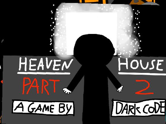 HEAVEN HOUSE - PART 2 (original) 1