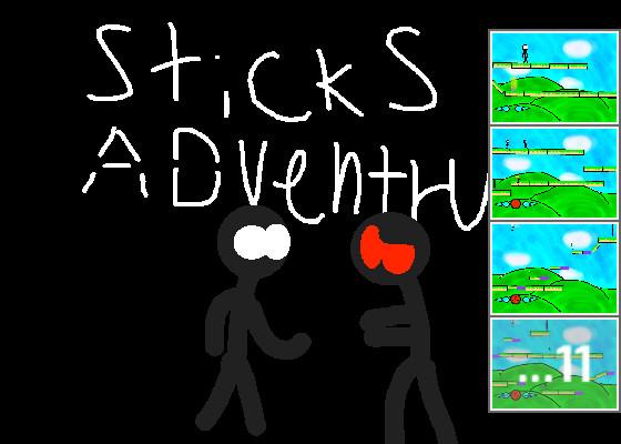 Stick’s adventures (not done)