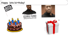 Happy birthday George Floyd