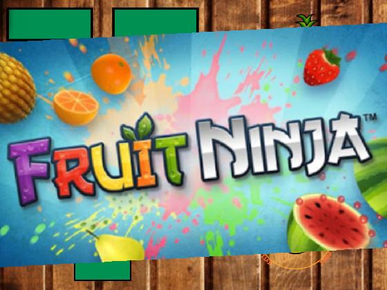 Fruit Ninja