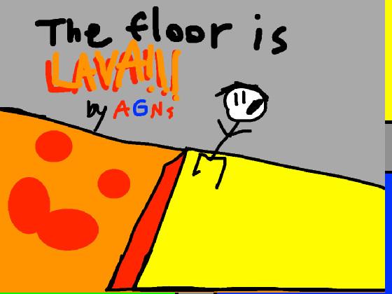 THE FLOOR IS LAVA! 1