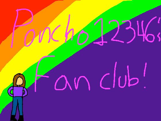 Poncho12346’s fan club!