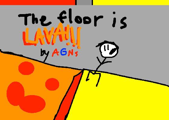 THE FLOOR IS LAVA! 1 1