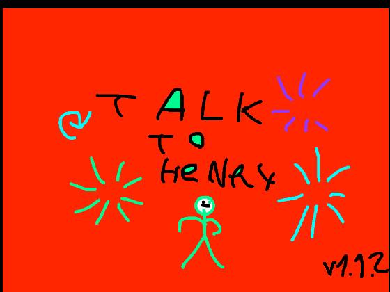 Talk To henry