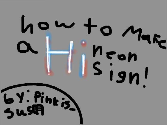 how to make a Neon sign!!!