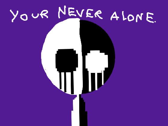 YOUR NEVER ALONE