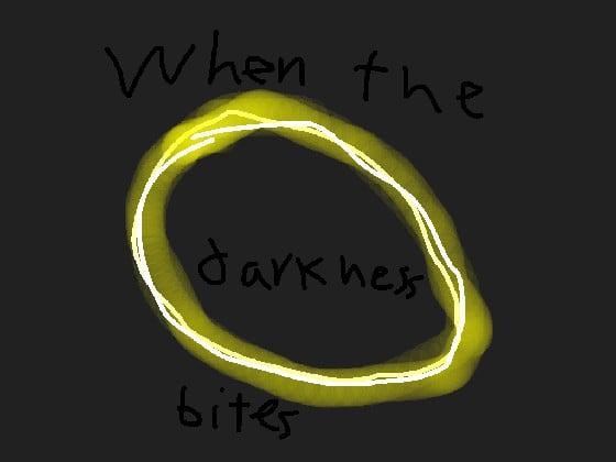 pt 1: when the darkness bites