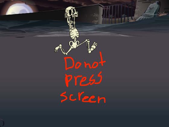 do not press screen