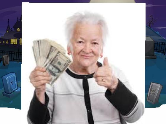 granny got money!!!!