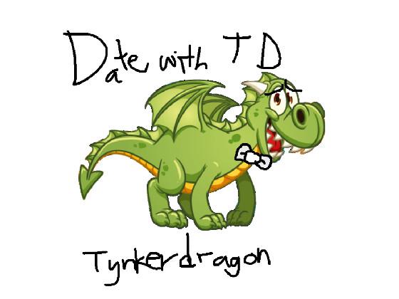 Date with TD (TynkerDragon)!