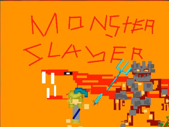 Monster Slayer!!!! 1