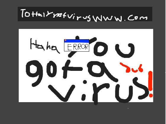 your computer gets a virus!