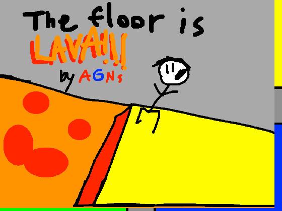 THE FLOOR IS LAVA! 1 1 1