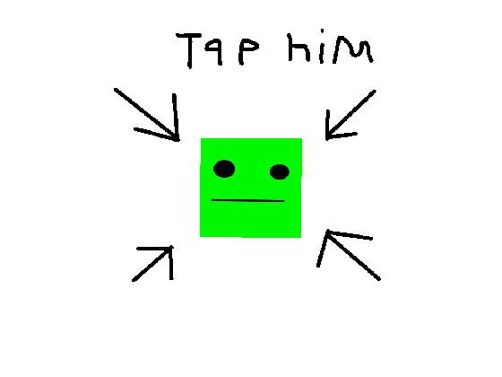 tap him