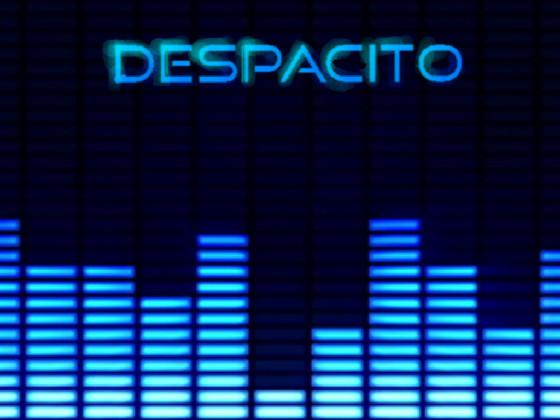 Despacito yeah!!!!