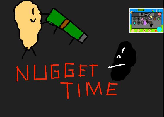 Nugget Time 1