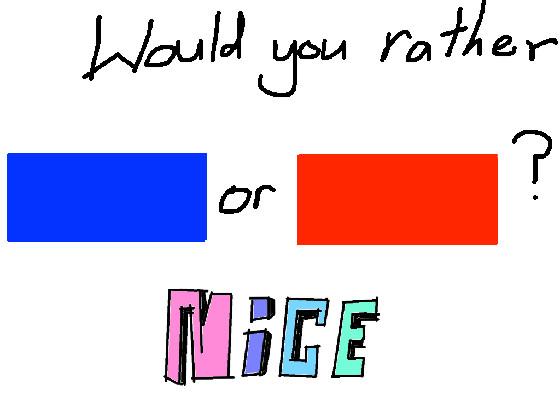 Would you rather? 1