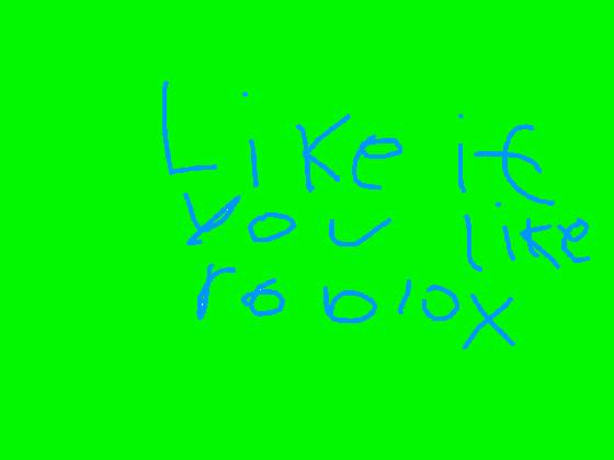 like if you like roblox