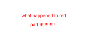 what happened to red part 6