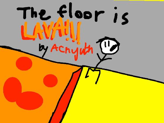 THE FLOOR IS LAVA! 1