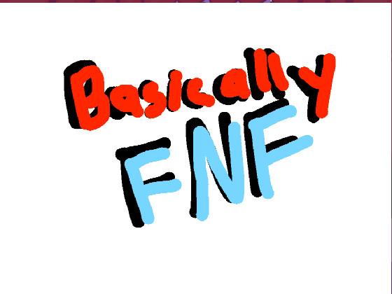 Basically FNF 1