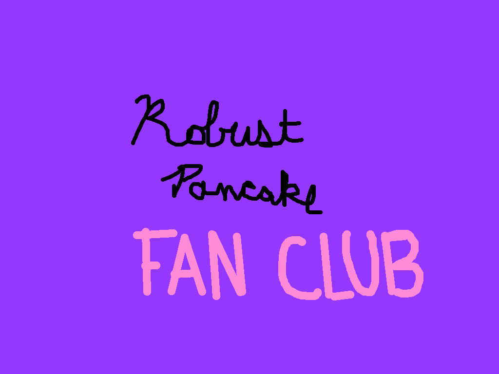 Robust Pancake Fan Club! 1