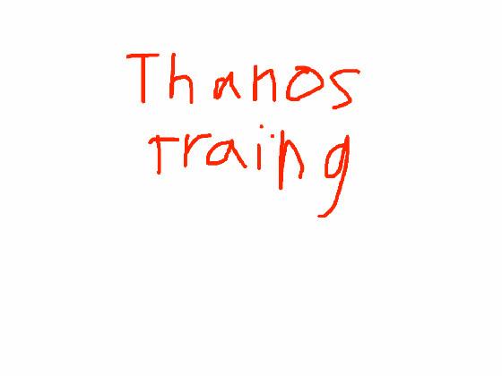 thanos training (behind the scenes)