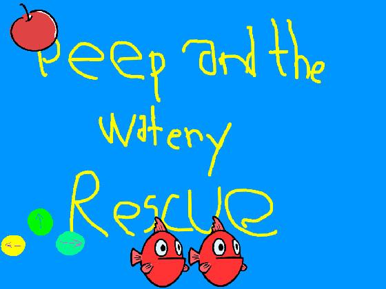 Peep and the Watery Rescue