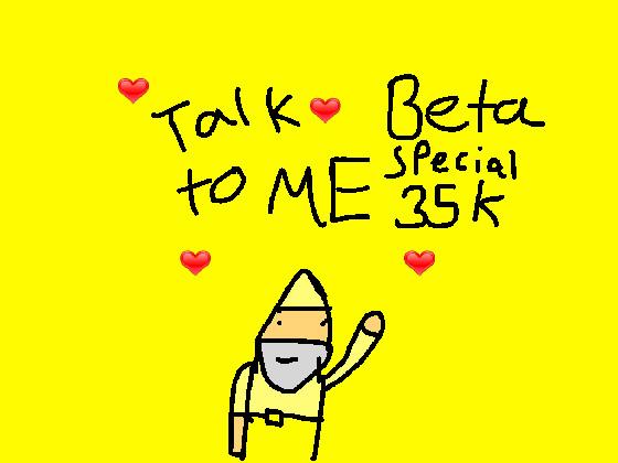 Talk to me beta 35k special