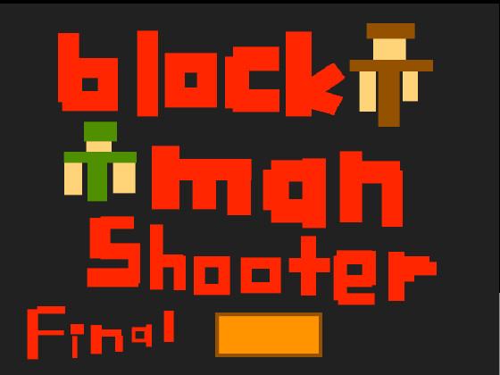 !BLOCKMANSHOOTER!