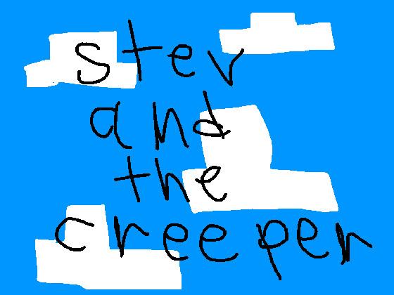 stev and the creeper by Ellie