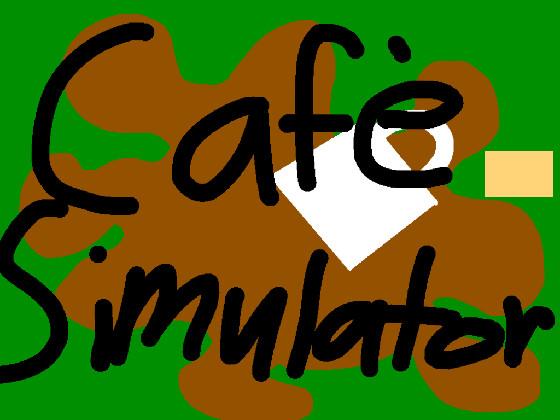 Cafè simulator!