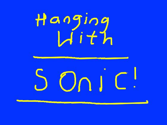 Hang Out With Sonic!