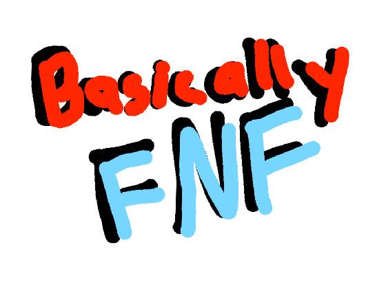 Basically FNF 1