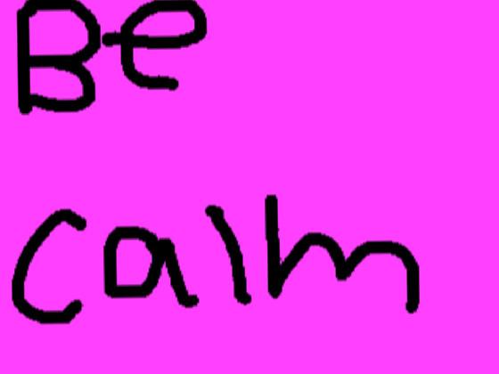 Be Calm