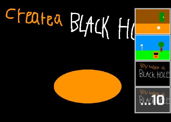 Create a BLACK HOLE 1