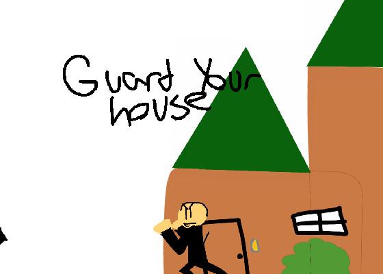 Guard your house 0.2 1