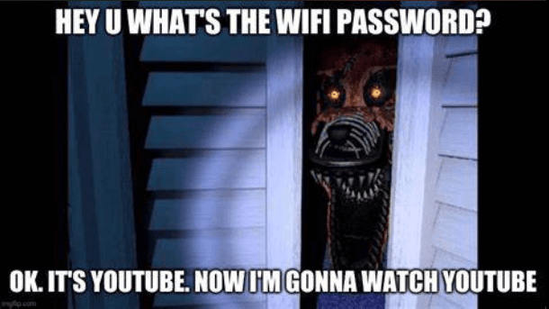 Nightmare Foxy ask’s for the wifi password