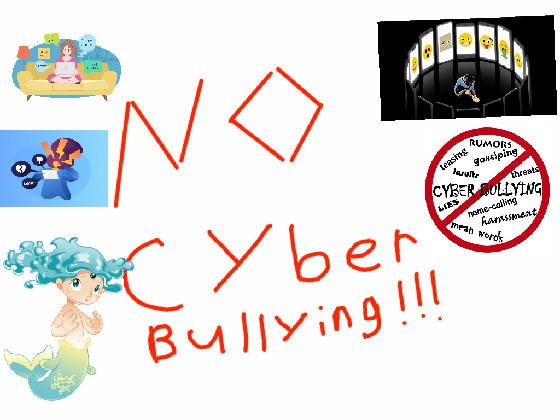 No cyber bullying!!!