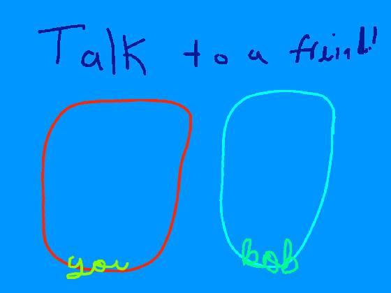 talk to someone